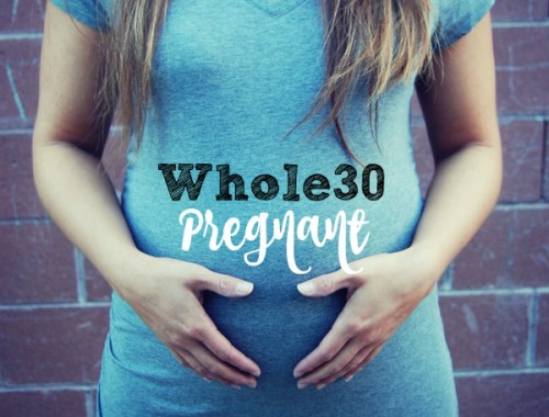 This mom tells the concerns, advantages, and disadvantages of doing the Whole30 program while pregnant.