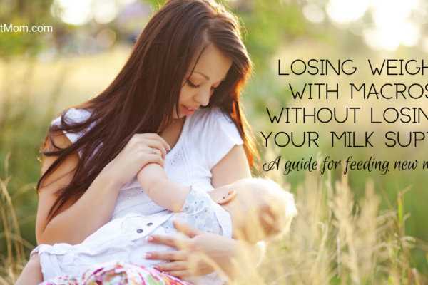 Losing weight with macros and breastfeeding.