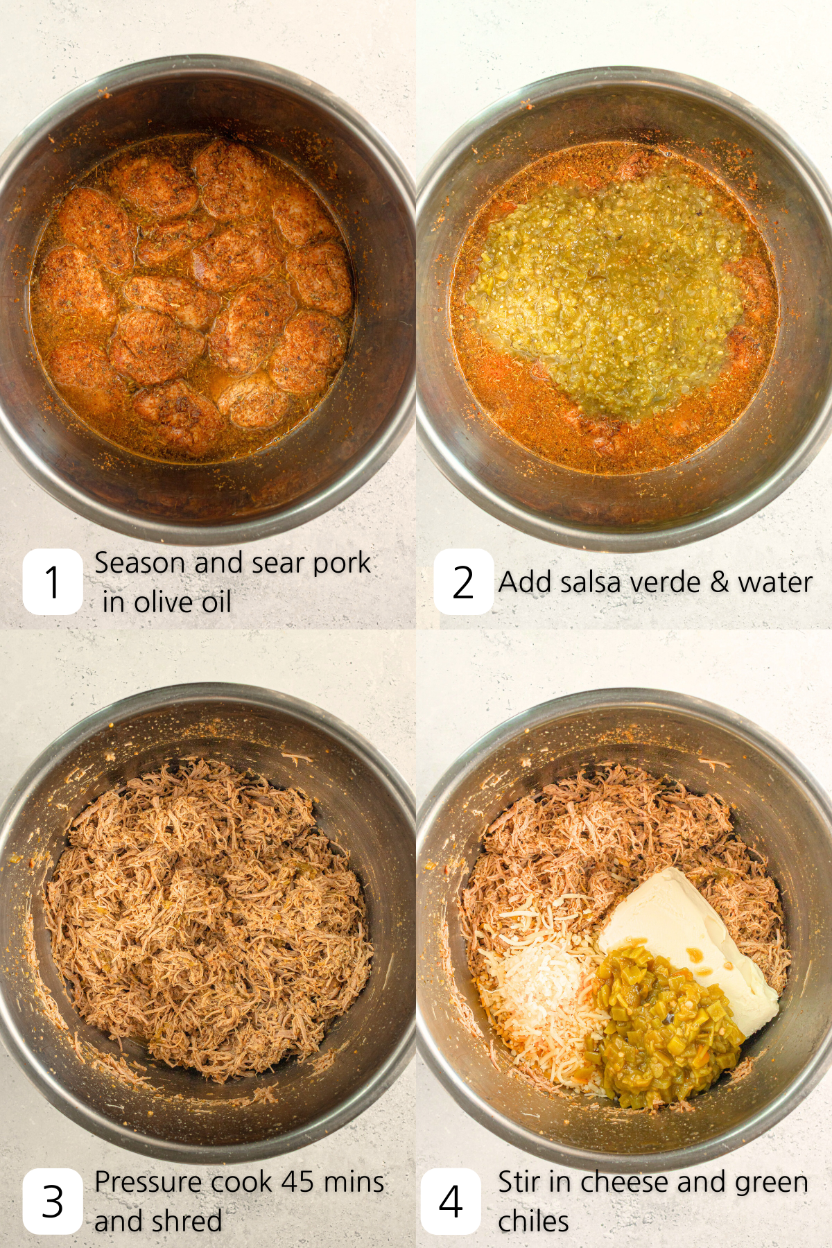 4 step process of cooking pork, adding salsa verde & water, cooking then shredding, and stirring in green chiles and cream cheese.