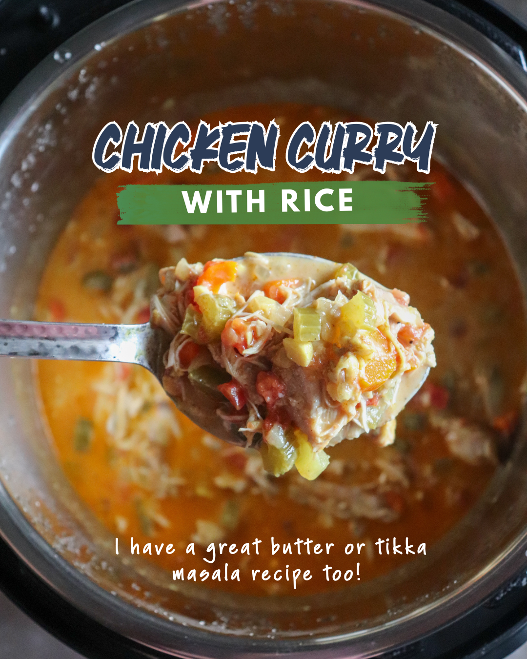 Chicken Curry with rice showing an instant pot with a spoon full of chicken curry mixture above it.